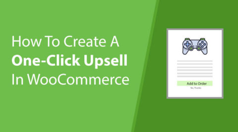 How To Create a One-Click Upsell In WooCommerce