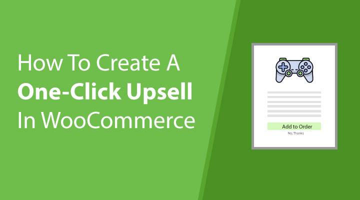 How to create a one-click upsell in WooCommerce