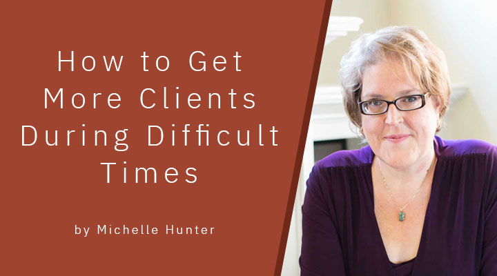 How to get more clients during difficult times