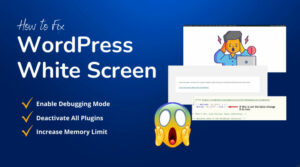 How to Fix the WordPress White Screen of Death: A Comprehensive Guide